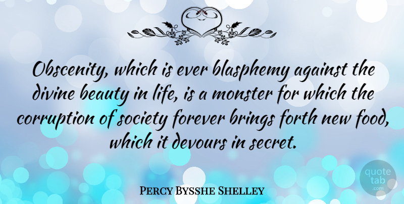 Percy Bysshe Shelley Quote About Beauty, Forever, Secret: Obscenity Which Is Ever Blasphemy...