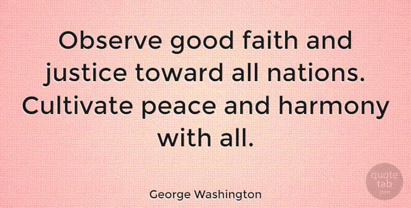 George Washington Quote About Peace, War, Inspiration: Observe Good Faith And Justice...