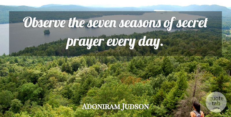 Adoniram Judson Quote About Observe, Seven: Observe The Seven Seasons Of...