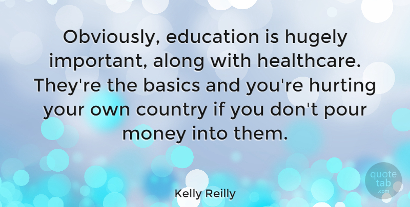 Kelly Reilly Quote About Country, Hurt, Important: Obviously Education Is Hugely Important...