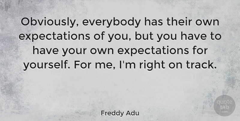 Freddy Adu Quote About Track, Expectations: Obviously Everybody Has Their Own...