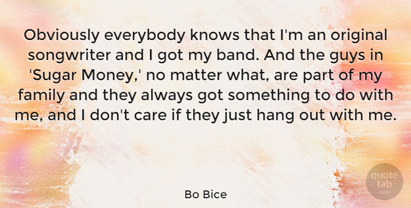 Bo Bice Quote About Guy, Care, Sugar: Obviously Everybody Knows That Im...