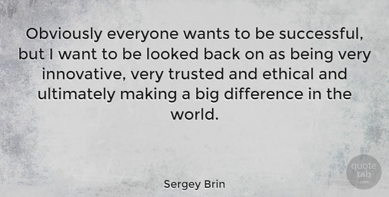 Sergey Brin Quote About Successful, Differences, Google: Obviously Everyone Wants To Be...