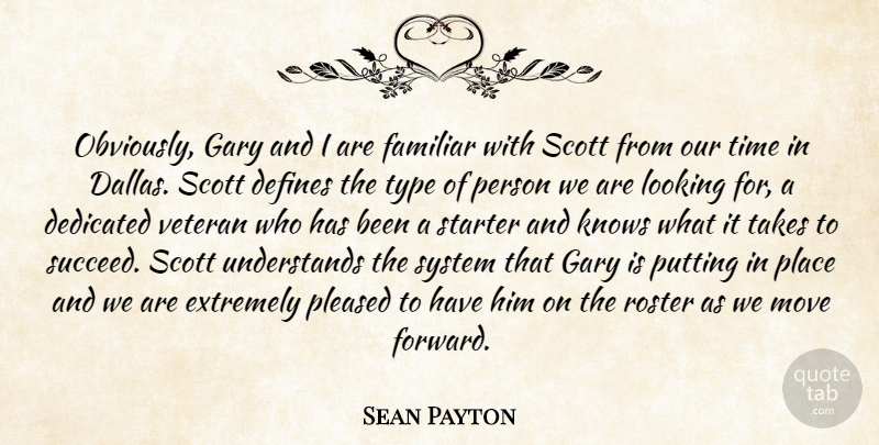 Sean Payton Quote About Dedicated, Defines, Extremely, Familiar, Gary: Obviously Gary And I Are...