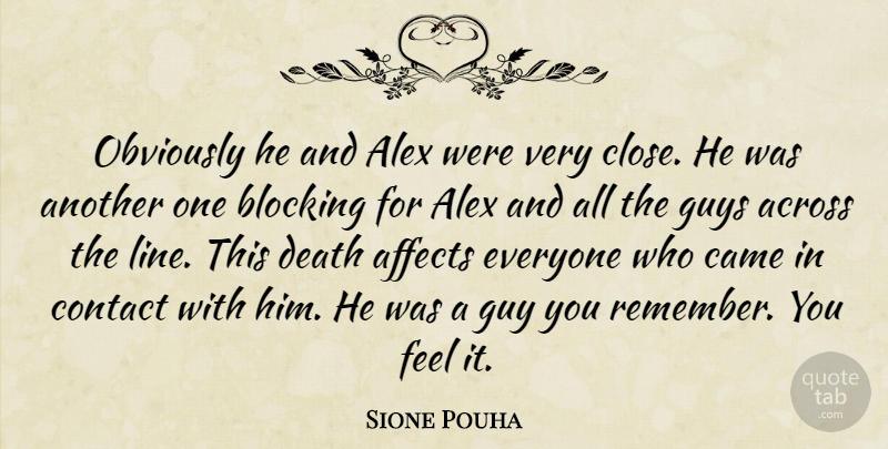 Sione Pouha Quote About Across, Affects, Alex, Blocking, Came: Obviously He And Alex Were...