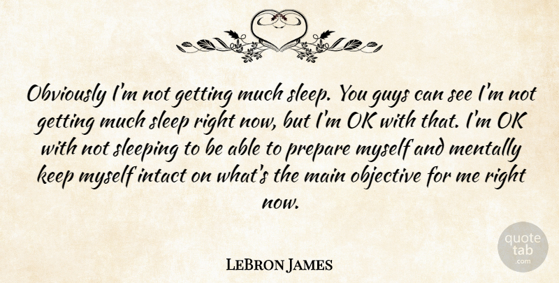 LeBron James Quote About Sleep, Nba, Guy: Obviously Im Not Getting Much...