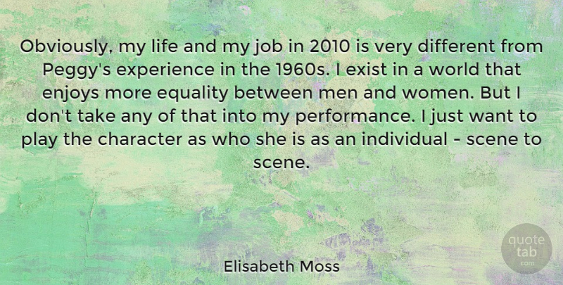Elisabeth Moss Quote About Character, Enjoys, Equality, Exist, Experience: Obviously My Life And My...