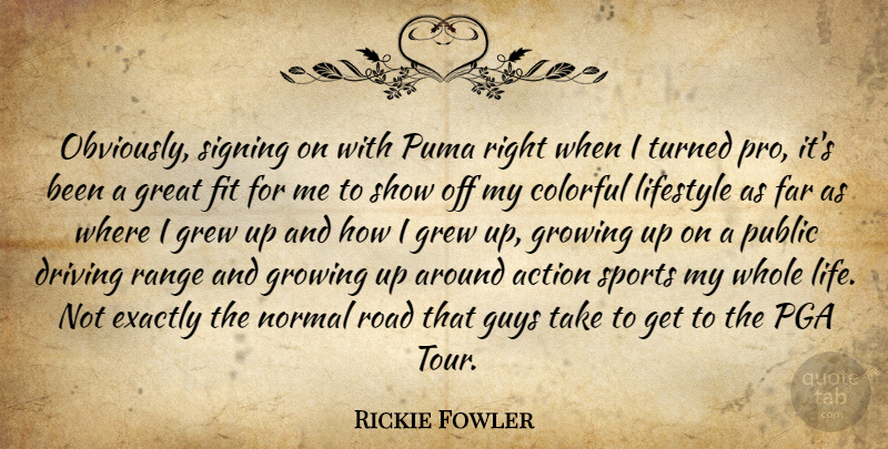 Rickie Fowler Quote About Action, Colorful, Driving, Exactly, Far: Obviously Signing On With Puma...