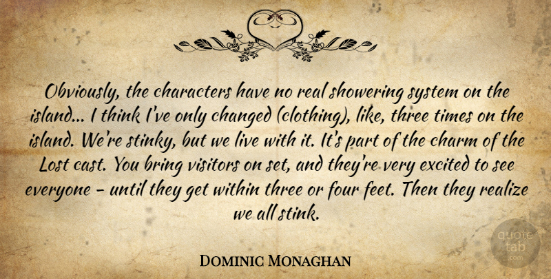 Dominic Monaghan Quote About Bring, Changed, Characters, Charm, Excited: Obviously The Characters Have No...
