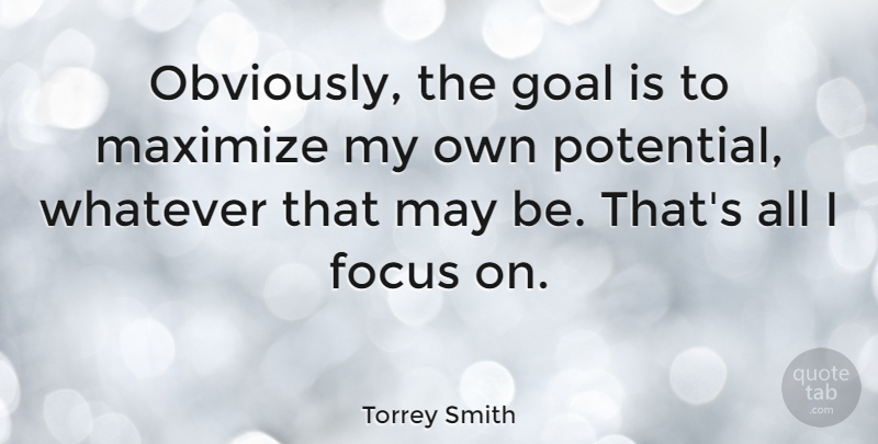 Torrey Smith Quote About Goal, Focus, May: Obviously The Goal Is To...