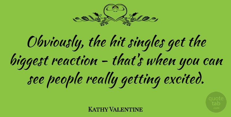 Kathy Valentine Quote About Valentines Day, People, Excited: Obviously The Hit Singles Get...