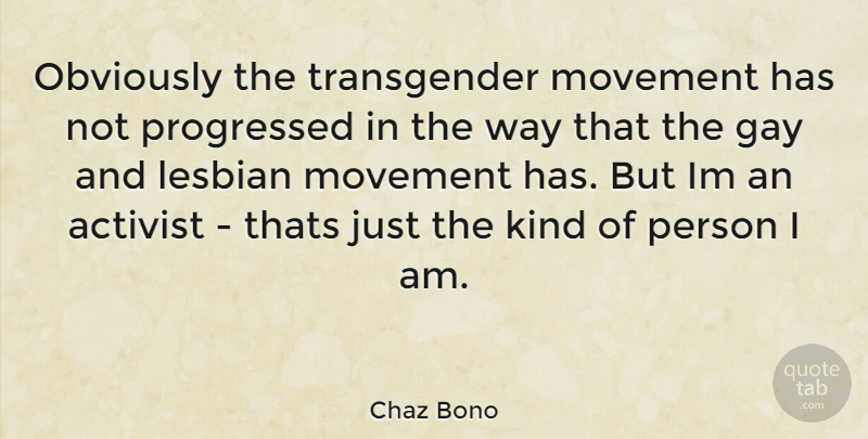 Chaz Bono Quote About Gay, Movement, Way: Obviously The Transgender Movement Has...