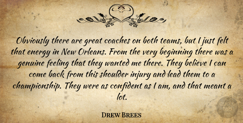Drew Brees Quote About Beginning, Believe, Both, Coaches, Confident: Obviously There Are Great Coaches...
