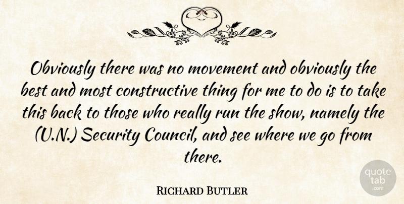 Richard Butler Quote About Best, Movement, Namely, Obviously, Run: Obviously There Was No Movement...