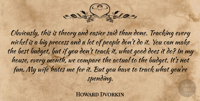 Howard Dvorkin Quote About Actual, Best, Compare, Easier, Good: Obviously This Is Theory And...