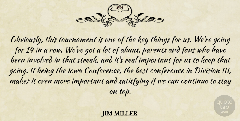 Jim Miller Quote About Best, Conference, Continue, Division, Fans: Obviously This Tournament Is One...
