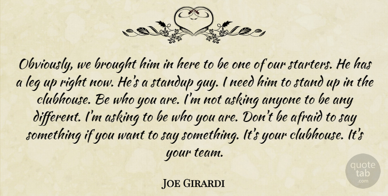 Joe Girardi Quote About Afraid, Anyone, Asking, Brought, Leg: Obviously We Brought Him In...