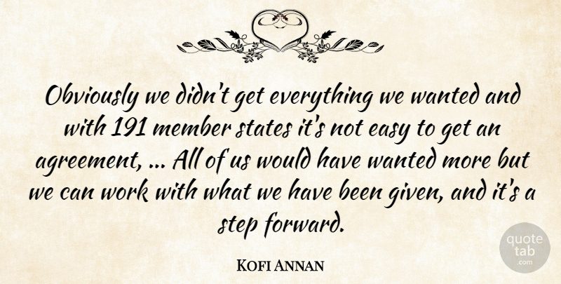 Kofi Annan Quote About Agreement, Easy, Member, Obviously, States: Obviously We Didnt Get Everything...