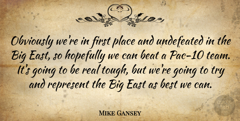 Mike Gansey Quote About Beat, Best, East, Hopefully, Obviously: Obviously Were In First Place...