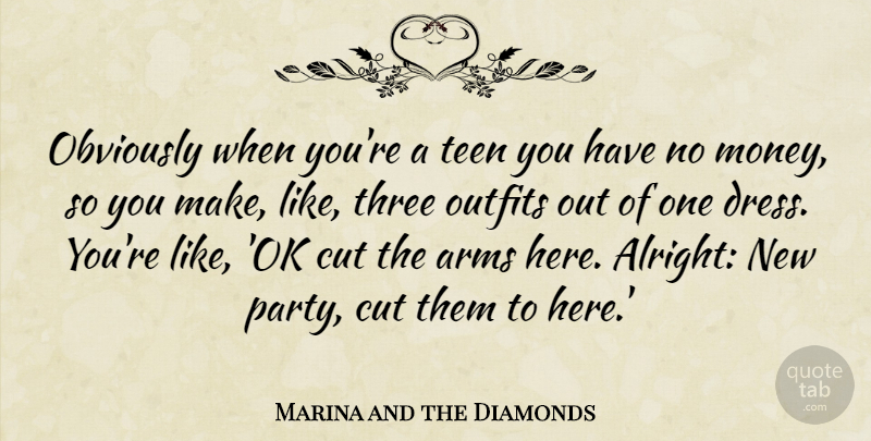 Marina and the Diamonds Quote About Party, Cutting, Three: Obviously When Youre A Teen...