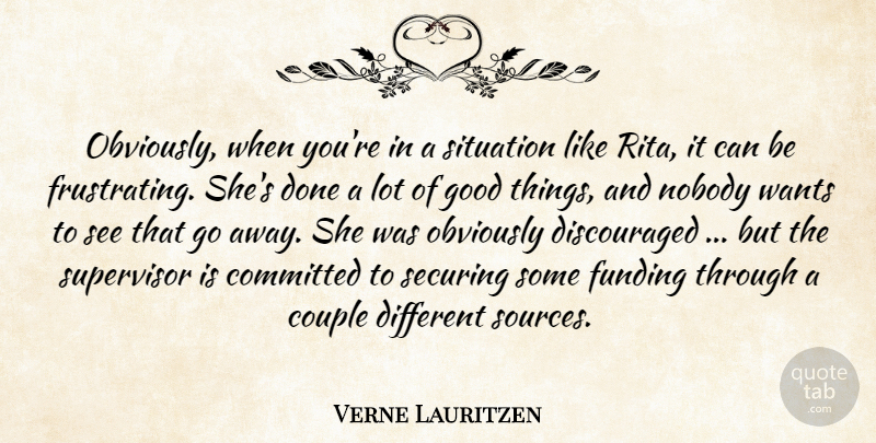 Verne Lauritzen Quote About Committed, Couple, Funding, Good, Nobody: Obviously When Youre In A...