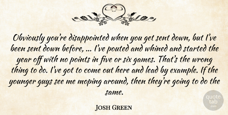 Josh Green Quote About Five, Guys, Lead, Obviously, Points: Obviously Youre Disappointed When You...