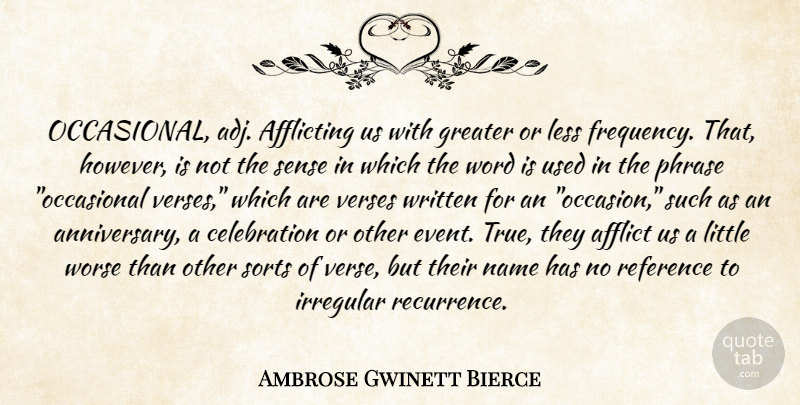 Ambrose Gwinett Bierce Quote About Afflict, Greater, Irregular, Less, Name: Occasional Adj Afflicting Us With...