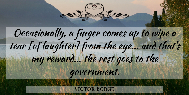 Victor Borge Quote About Laughter, Eye, Government: Occasionally A Finger Comes Up...