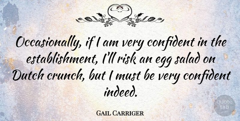 Gail Carriger Quote About Dutch, Salad: Occasionally If I Am Very...