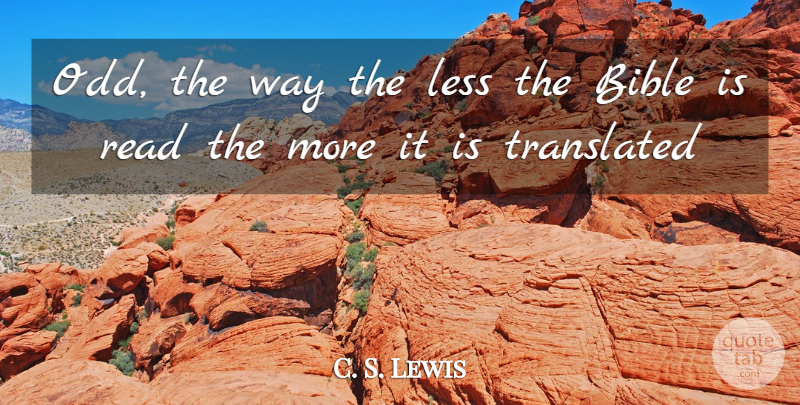 C. S. Lewis Quote About Bible, Biblical, Way: Odd The Way The Less...