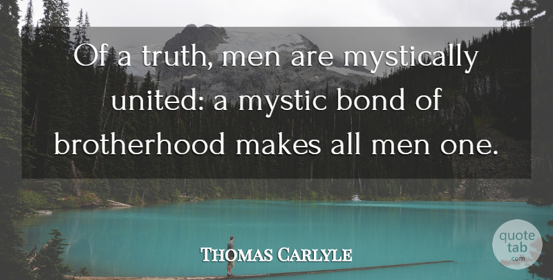 Thomas Carlyle Quote About Sympathy, Men, Brotherhood Of Man: Of A Truth Men Are...