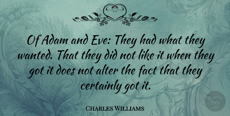 Charles Williams Quote About Adam, Alter, Certainly, Fact: Of Adam And Eve They...