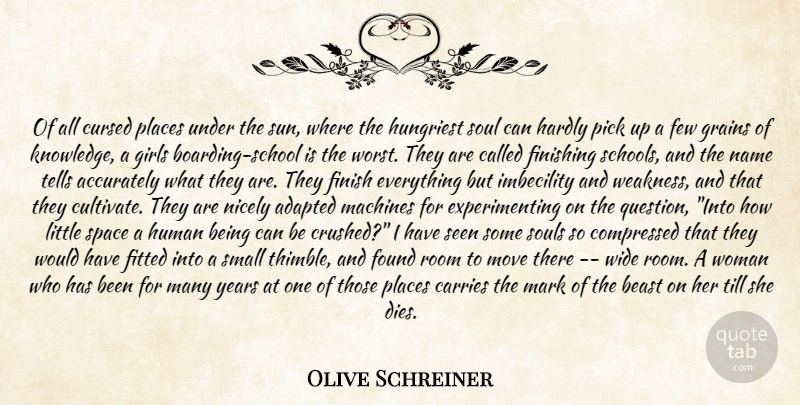 Olive Schreiner Quote About Accurately, Adapted, Beast, Carries, Cursed: Of All Cursed Places Under...