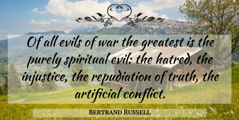 Bertrand Russell Quote About Spiritual, War, Evil: Of All Evils Of War...