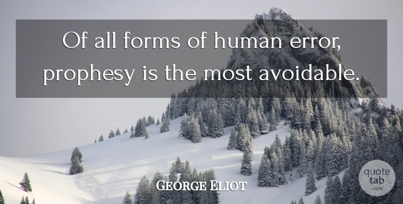 George Eliot Quote About Errors, Form, Humans: Of All Forms Of Human...