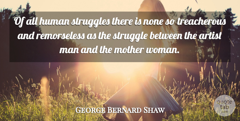George Bernard Shaw Quote About Mother, Struggle, Men: Of All Human Struggles There...