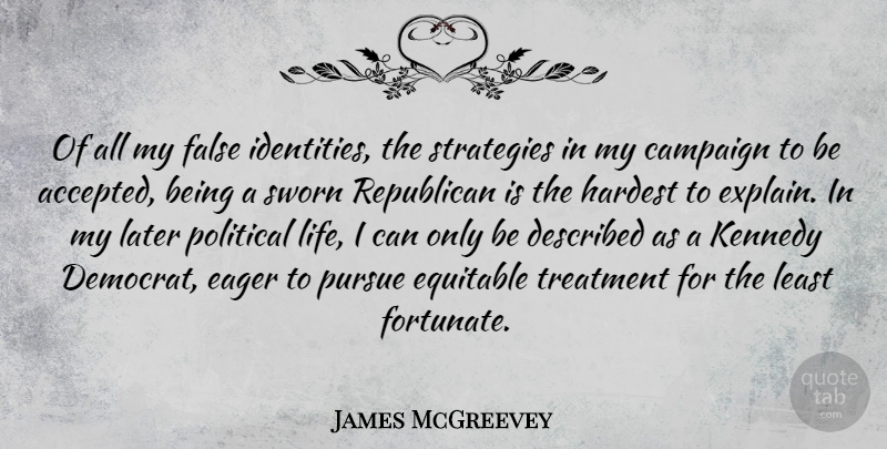 James McGreevey Quote About Political, Identity, Campaigns: Of All My False Identities...
