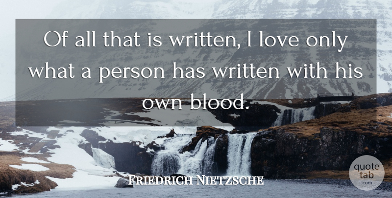 Friedrich Nietzsche Quote About Love, Writing, Blood: Of All That Is Written...