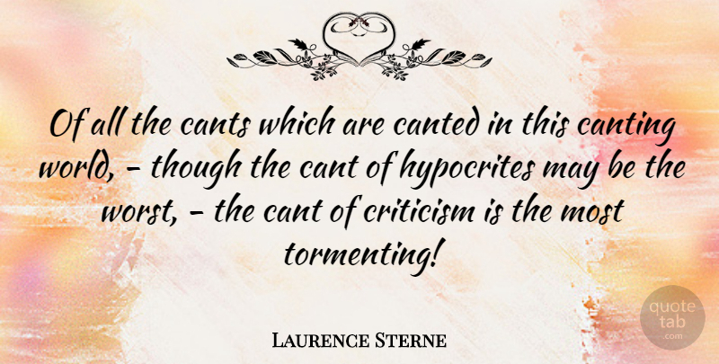 Laurence Sterne Quote About Hypocrites, Though: Of All The Cants Which...