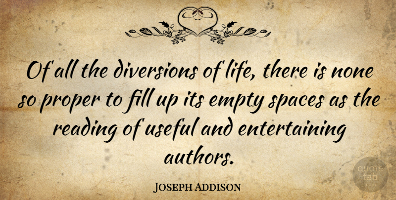 Joseph Addison Quote About Reading, Space, Empty: Of All The Diversions Of...