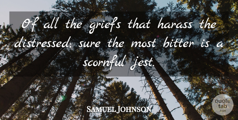 Samuel Johnson Quote About Grief, Bitter, Jest: Of All The Griefs That...