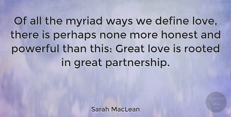 Sarah MacLean Quote About Define, Great, Honest, Love, Myriad: Of All The Myriad Ways...