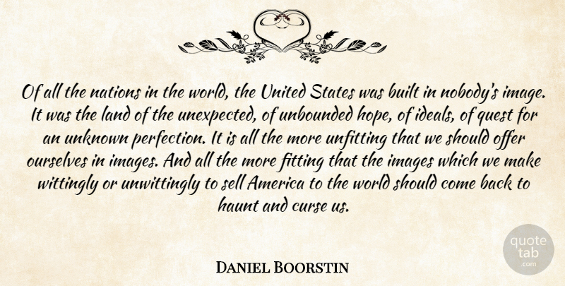 Daniel J. Boorstin Quote About Land, America, Perfection: Of All The Nations In...