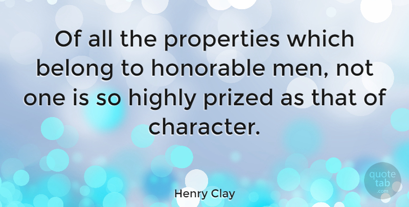 Henry Clay Quote About Business, Character, Men: Of All The Properties Which...
