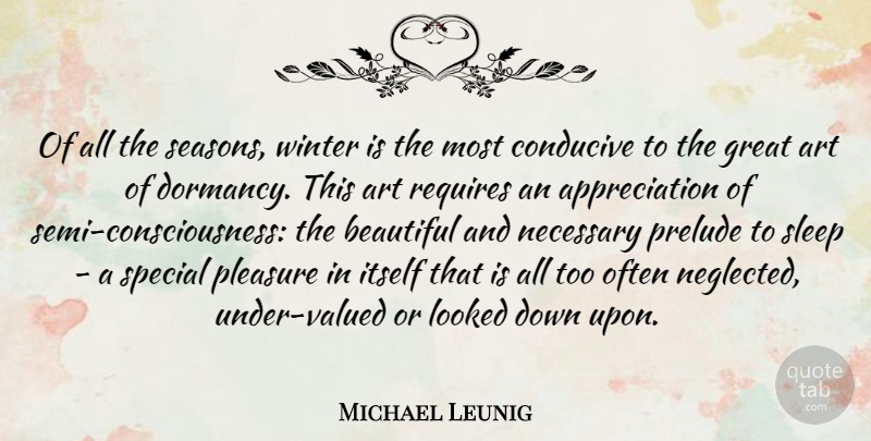 Michael Leunig Quote About Appreciation, Art, Conducive, Great, Itself: Of All The Seasons Winter...