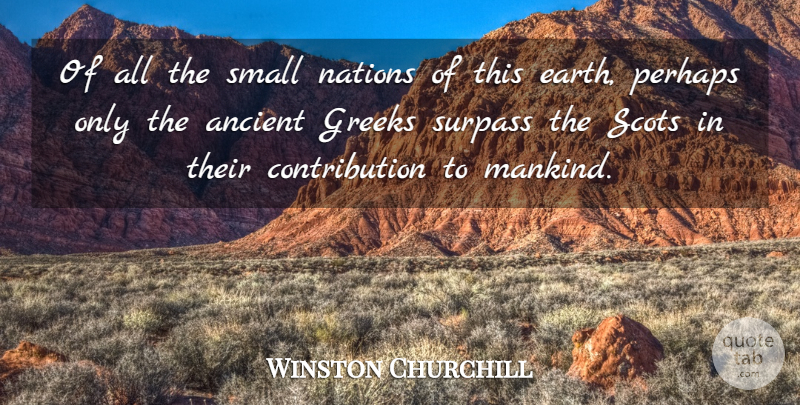 Winston Churchill Quote About Scotland, Greek, Earth: Of All The Small Nations...