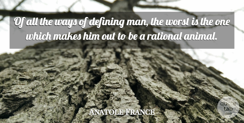Anatole France Quote About Men, Animal, Literature: Of All The Ways Of...