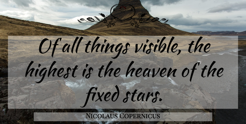 Nicolaus Copernicus Quote About Stars, Aquarius, Heaven: Of All Things Visible The...
