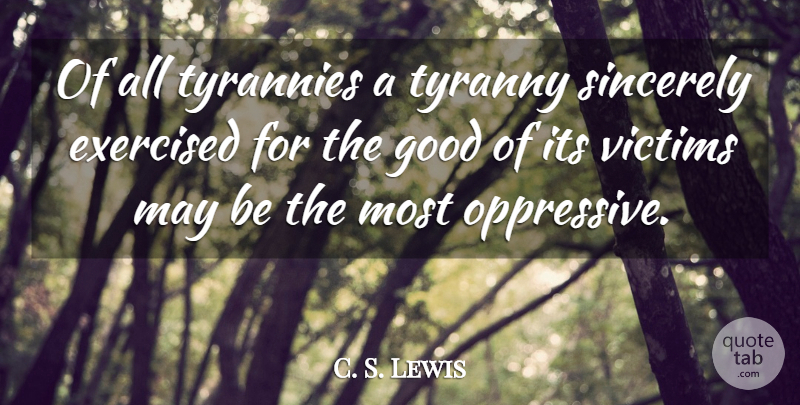 C. S. Lewis Quote About Peace, War, Democracies Have: Of All Tyrannies A Tyranny...