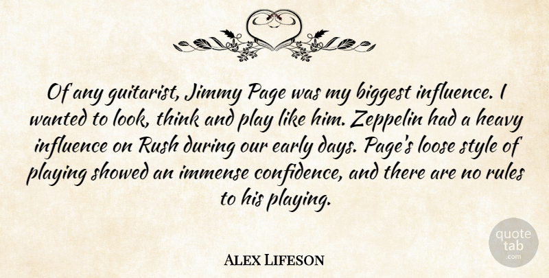 Alex Lifeson Quote About Biggest, Early, Heavy, Immense, Influence: Of Any Guitarist Jimmy Page...